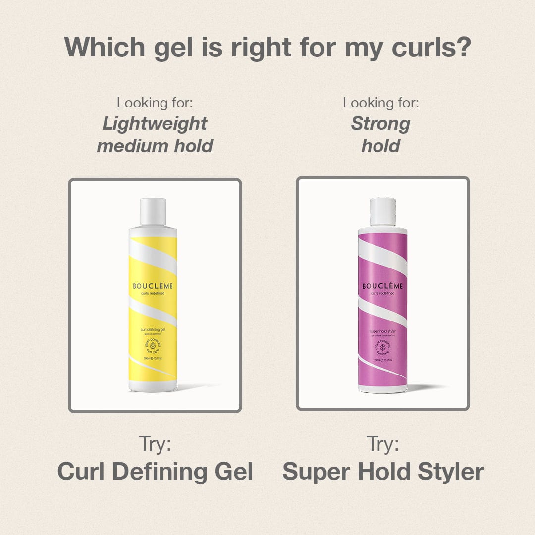 Quel gel vous convient le mieux ? Choisissez le Curl Defining Gel pour une tenue légère et moyenne et le Super Hold Styler pour une tenue forte.